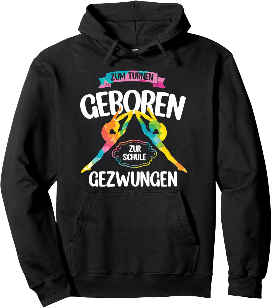Zum Turnen Geboren Zur Schule Gezwungen | Turnanzug Turnerin Pullover Hoodie