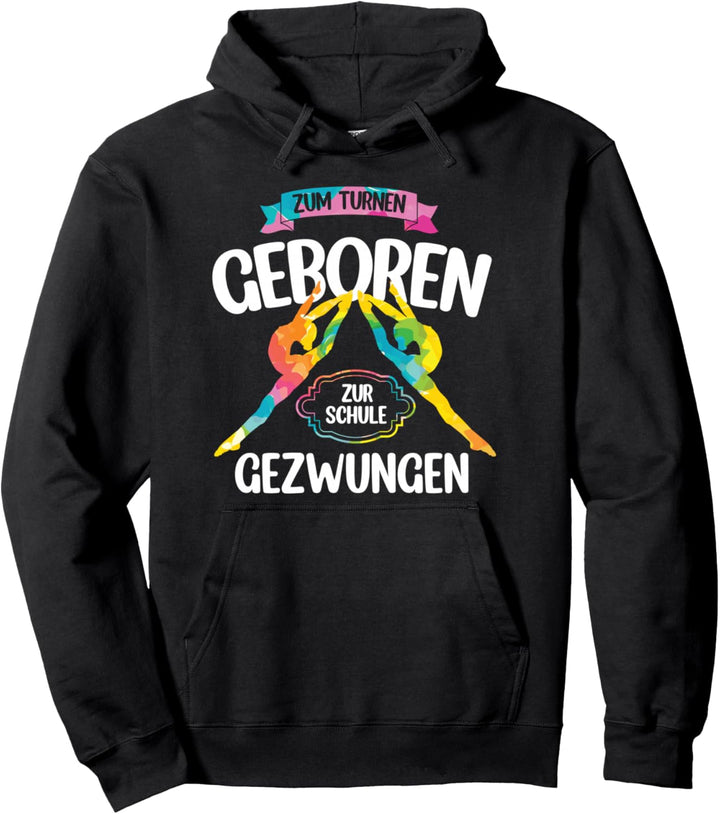 Zum Turnen Geboren Zur Schule Gezwungen | Turnanzug Turnerin Pullover Hoodie