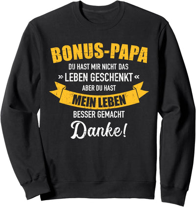 Bonus Papa Leben besser gemacht Stiefkind Sweatshirt