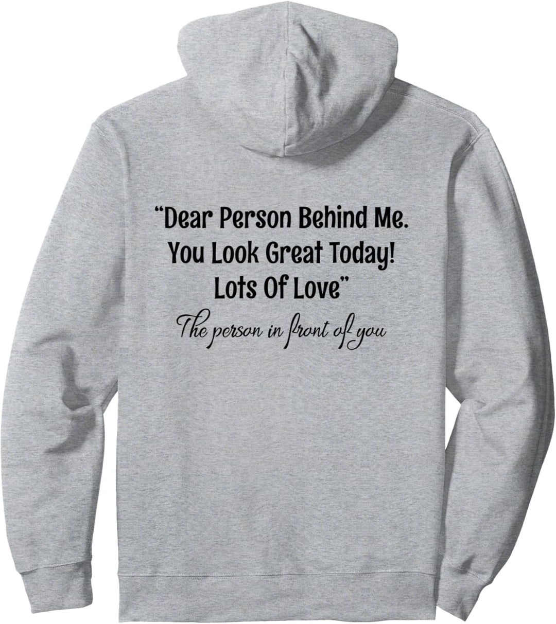Dear Person Behind Me You Look Great Today (Rückseite) Pullover Hoodie
