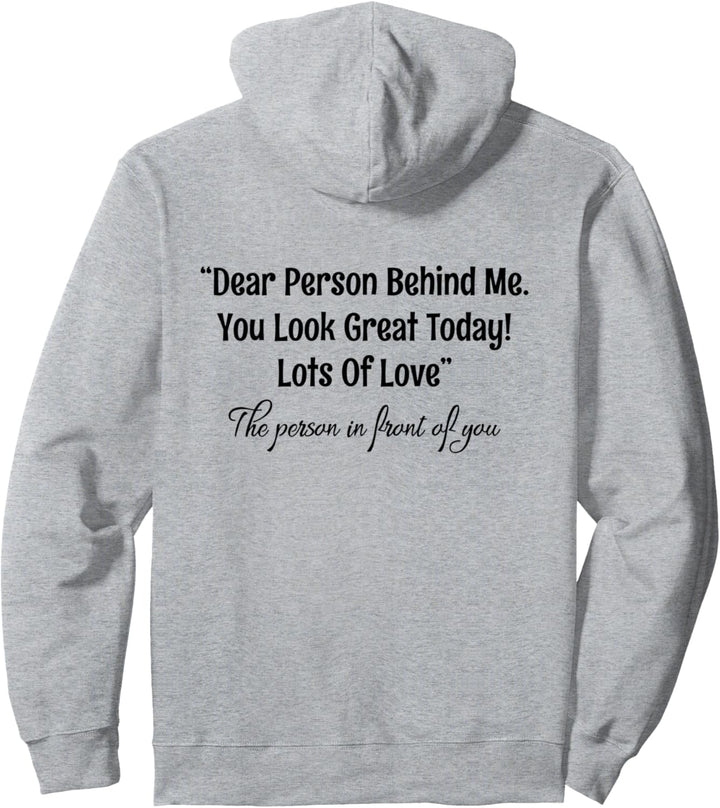 Dear Person Behind Me You Look Great Today (Rückseite) Pullover Hoodie