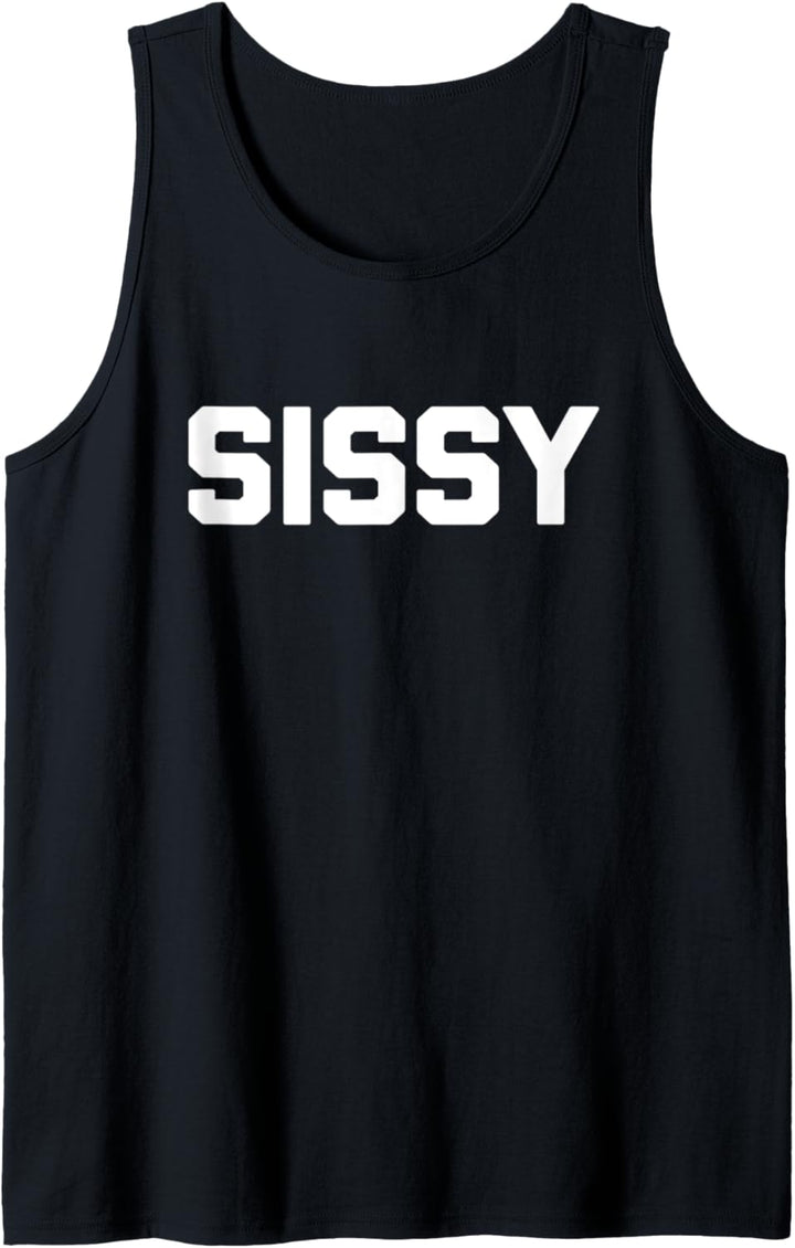Sissy T-Shirt lustig Spruch sarkastisch Neuheit Humor cool cute Tank Top