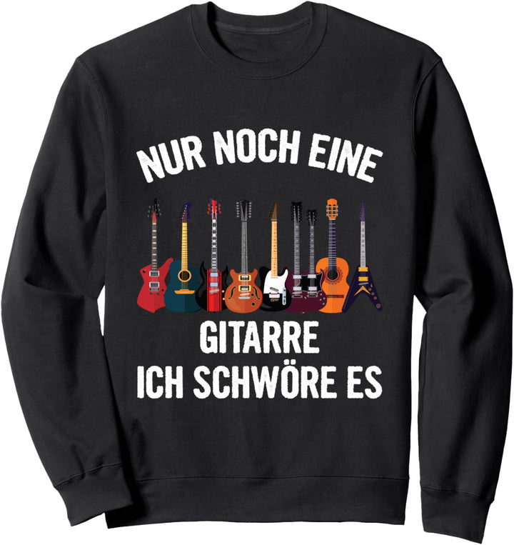 Nur Noch Eine Gitarre Gitarrist Musiker Gitarren Spruch Sweatshirt