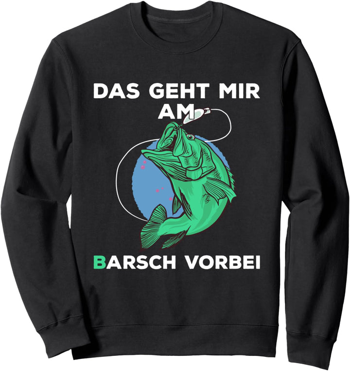 Das geht mir am Barsch vorbei Angelsport und Fischer Sweatshirt