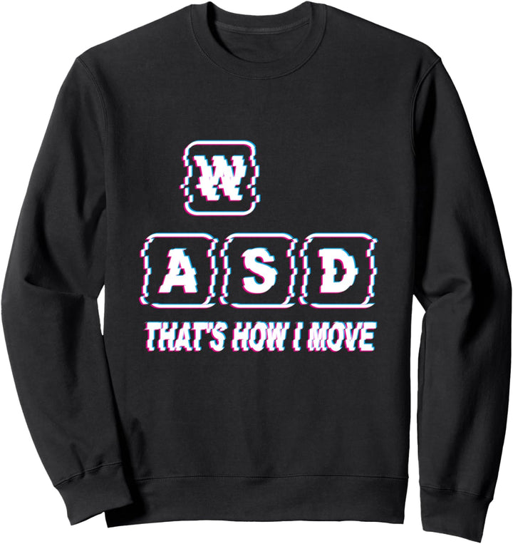 Gaming - WASD That's how i move - Gamer Sweatshirt