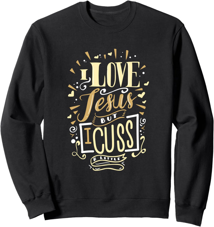 Ich liebe Jesus aber ich fluche ein wenig Lustiges Christen Sweatshirt