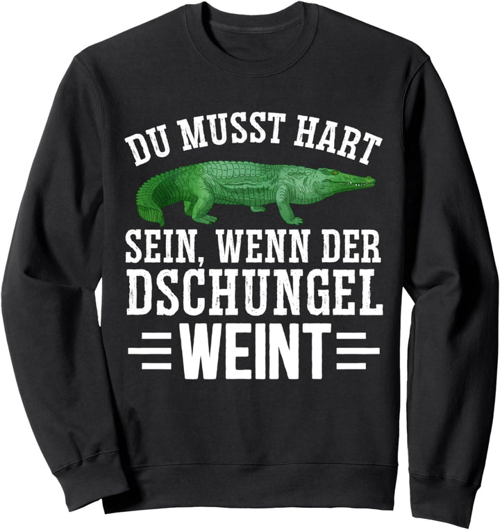 Du musst hart sein, wenn der Dschungel weint Panama 2022 Sweatshirt