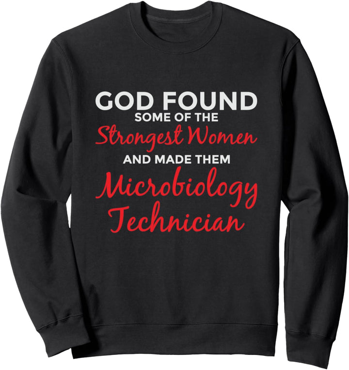 Gott Schuf die Stärksten Frauen Mikrobiologie-Technikerinnen Sweatshirt