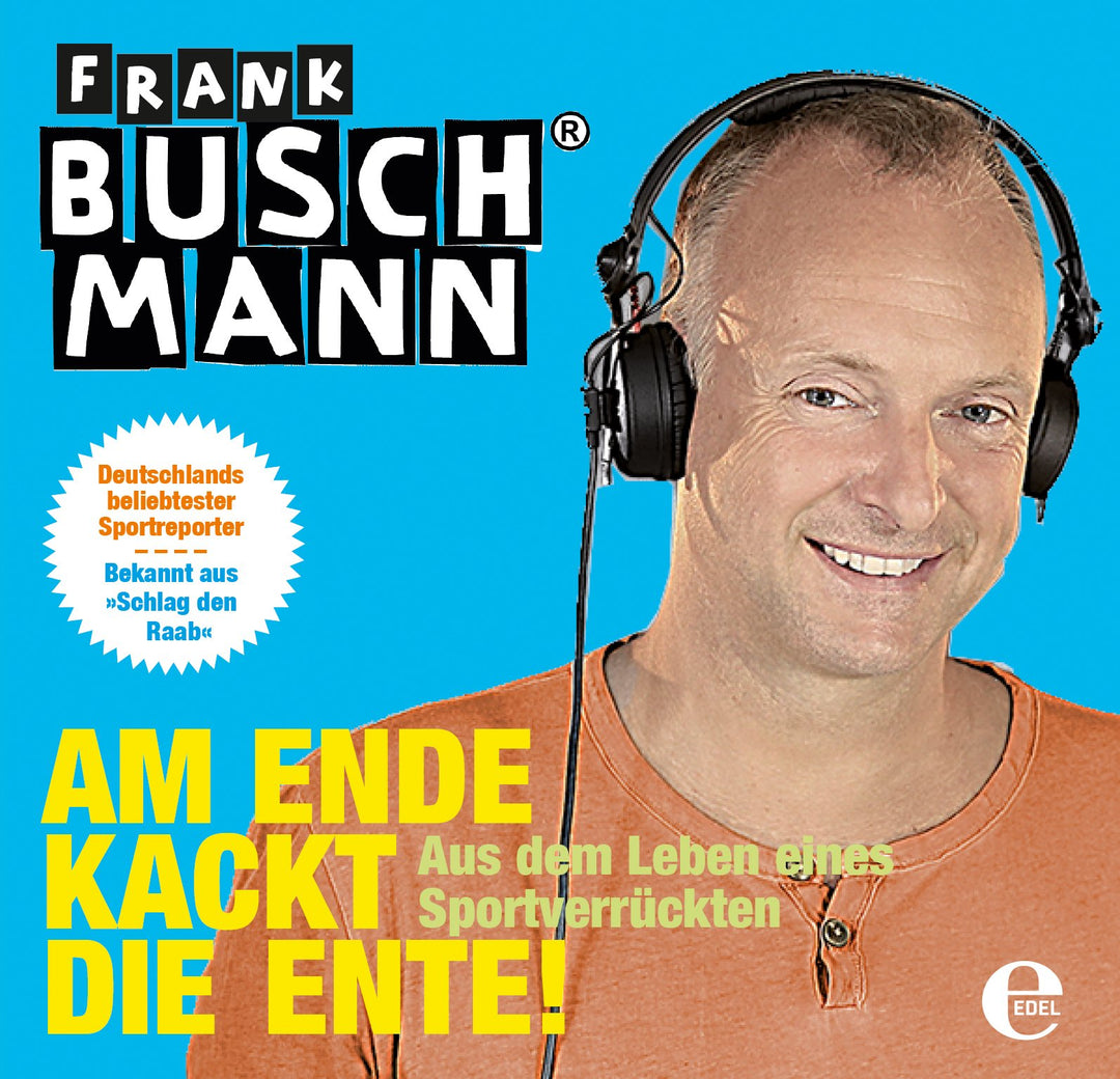Am Ende kackt die Ente (Hörbuch): Leben eines Sportverrückten, Audio-CD