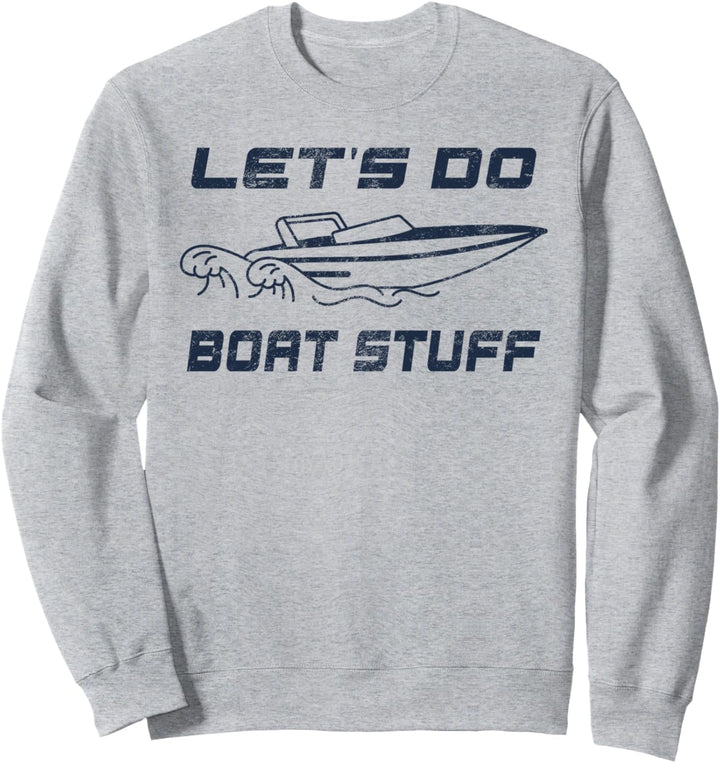 Let's Do Boat Stuff Bootfahren Nautische Bootsfahrer Angeln Maritim Sweatshirt