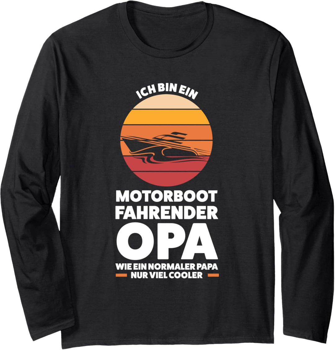 Ich bin ein Motorboot fahrender Opa Motorboot Opa Langarmshirt