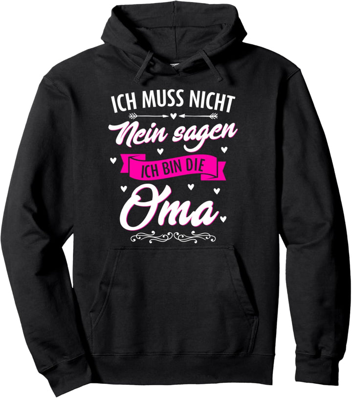 Lustiges Ich Muss Nicht Nein Sagen Ich Bin Die Oma Geschenk Pullover Hoodie
