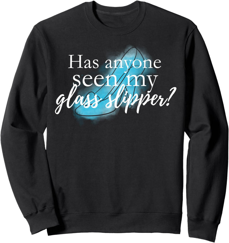 Disney Cinderella Has Anyone Seen My Glass Slipper Blue Hue Sweatshirt