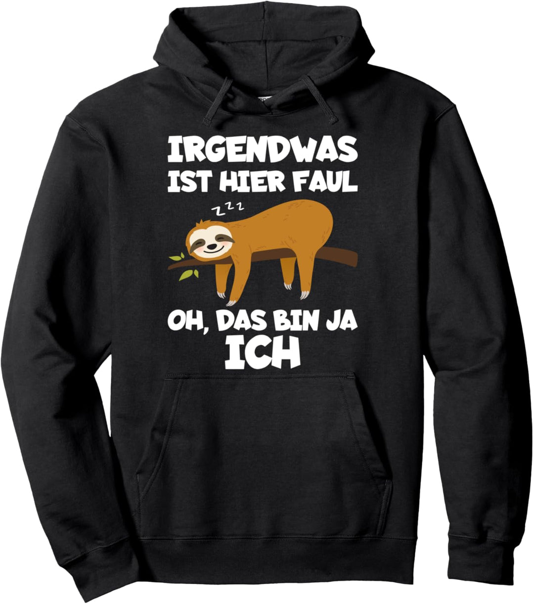 Irgendwas ist hier faul oh das bin ja ich Faultier Pullover Hoodie