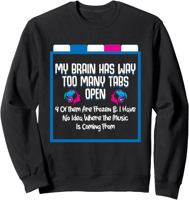Mein Gehirn hat viel zu viele Tabs. Offene Musik kommt Sweatshirt