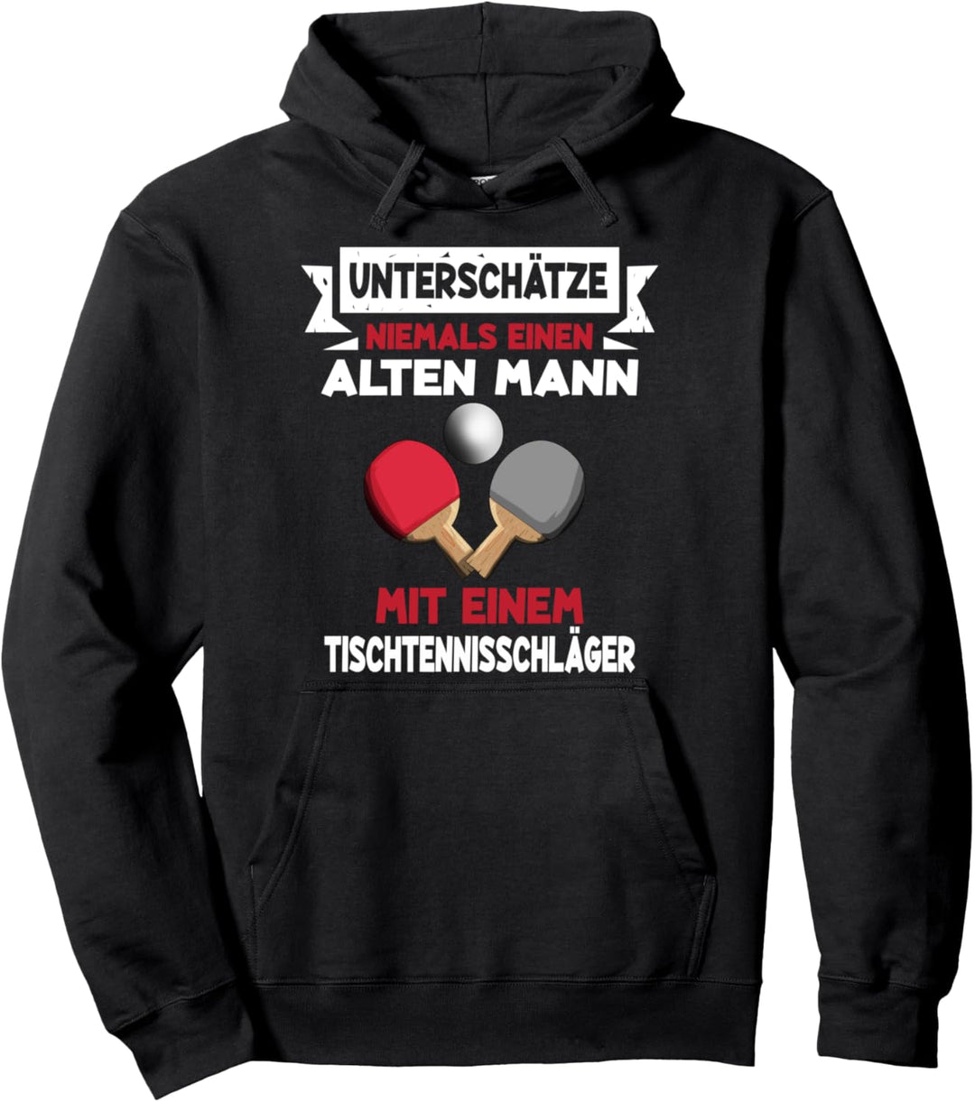 Unterschätze niemals einen alten Mann Tischtennisschläger Pullover Hoodie