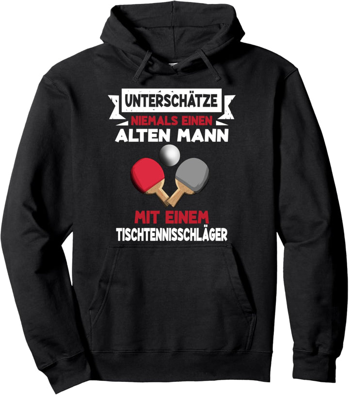 Unterschätze niemals einen alten Mann Tischtennisschläger Pullover Hoodie