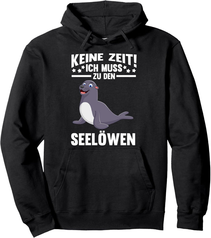 keine Zeit ich muss zu den Seelöwen Pullover Hoodie