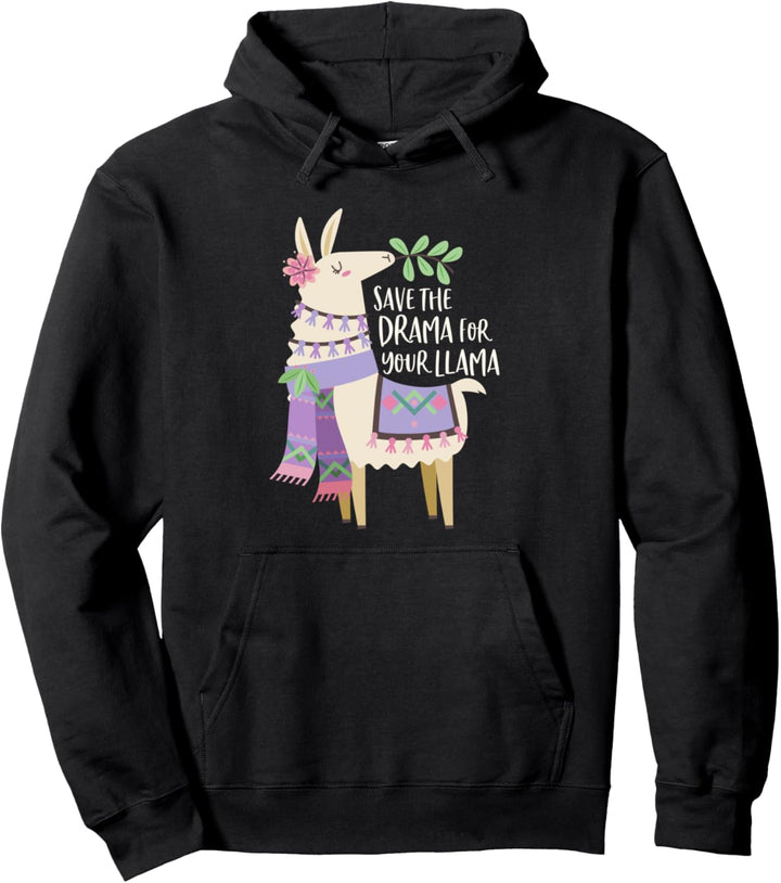 Save the Drama for Your Llama - Cute Funny Llama Lover Gift Pullover Hoodie