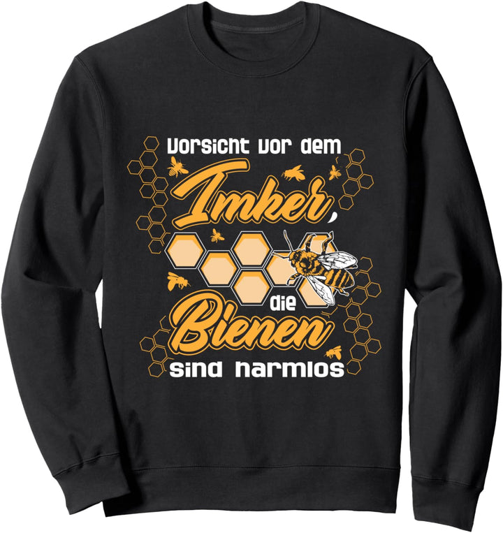 Vorsicht vor dem Imker die Bienen sind harmlos Honigbiene Sweatshirt