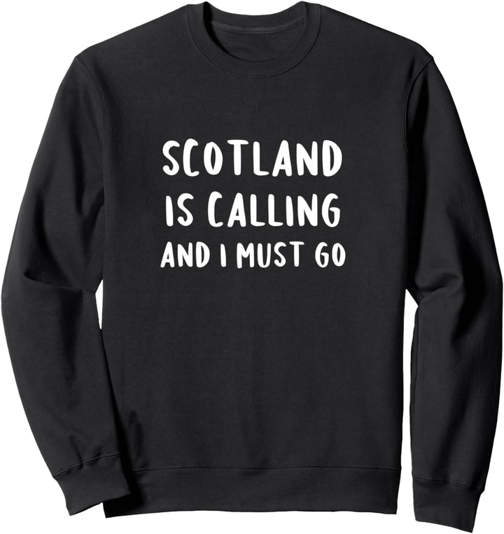 Scotland Is Calling And I Must Go Vacation Lustiges Land Sweatshirt