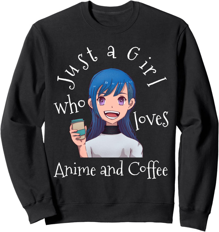 Just a Girl who Loves Anime and Coffee für Anime-Mädchen Sweatshirt
