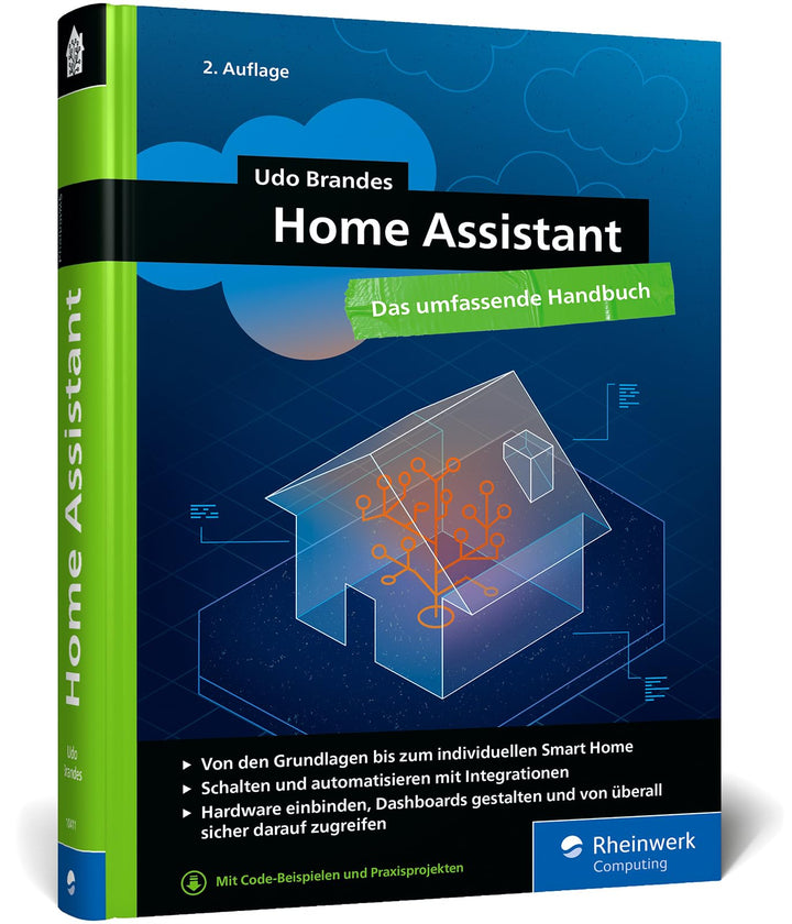 Home Assistant: Das umfassende Handbuch zur Heimautomation. Von der Einrichtung über die Verwaltung