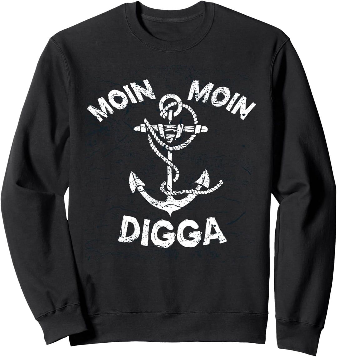 Moin Moin Digga - Begrüssung Norddeutsch Plattdeutsch Sweatshirt