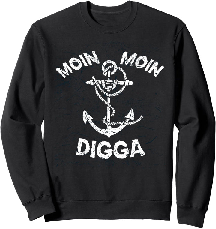 Moin Moin Digga - Begrüssung Norddeutsch Plattdeutsch Sweatshirt