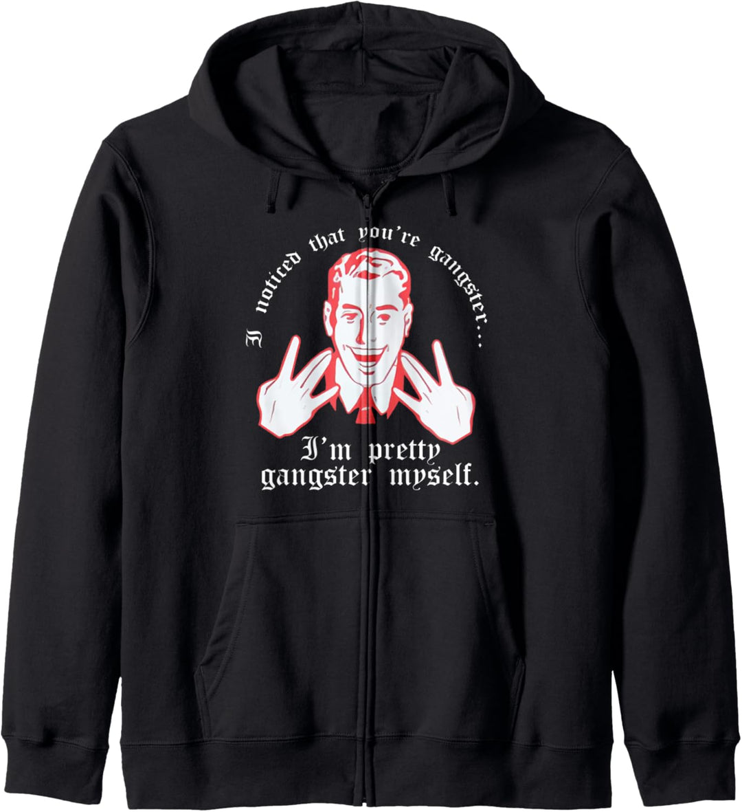 Ich habe bemerkt, dass du Gangster bist Kapuzenjacke