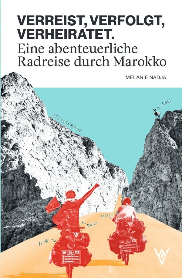 VERREIST, VERFOLGT, VERHEIRATET.: Eine abenteuerliche Radreise durch Marokko, Taschenbuch
