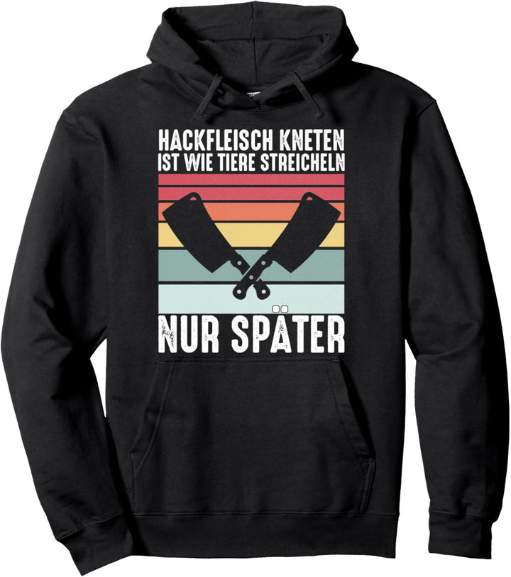 Hackfleisch Kneten Ist Wie Tiere Streicheln Metzger Pullover Hoodie