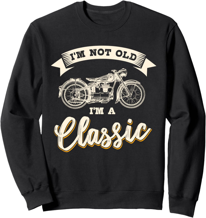 Biker Gear Motorrad Geschenke nicht alt Ich bin Klassiker Sweatshirt