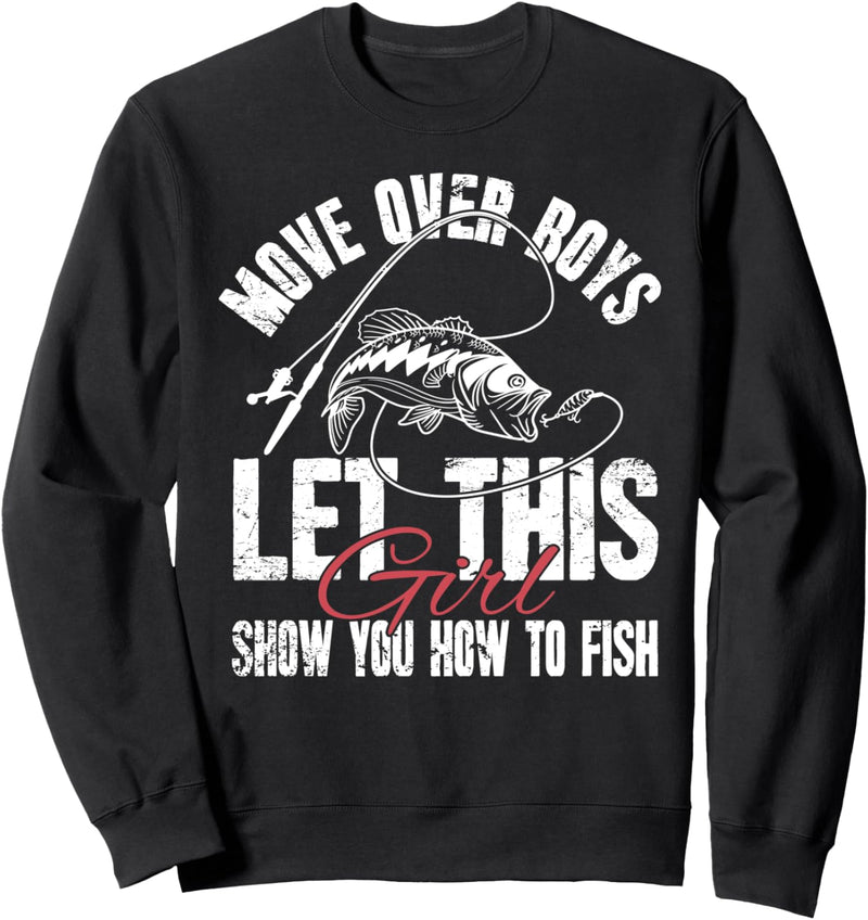 Move Over Boys Let This Girl Show You How To Fish Fishing Sweatshirt