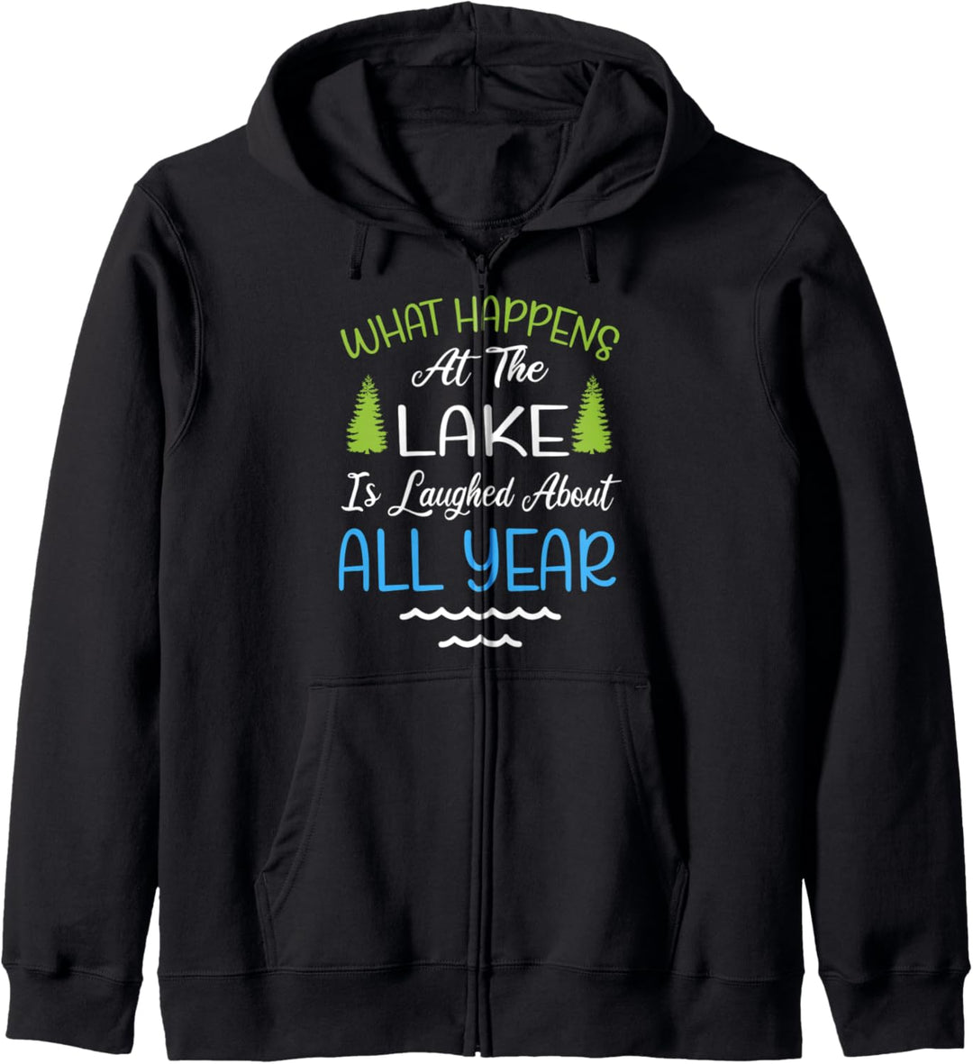 What Happens At The Lake Is Laughed About All Year Kapuzenjacke