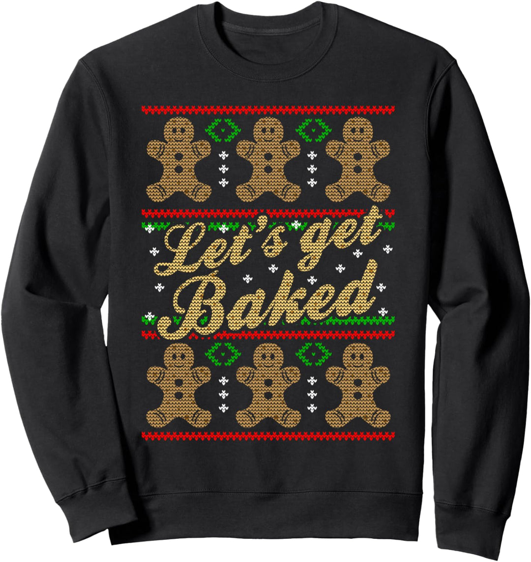 Gingerbread Man Cookie Lets Get Baked Christmas Baking Sweatshirt
