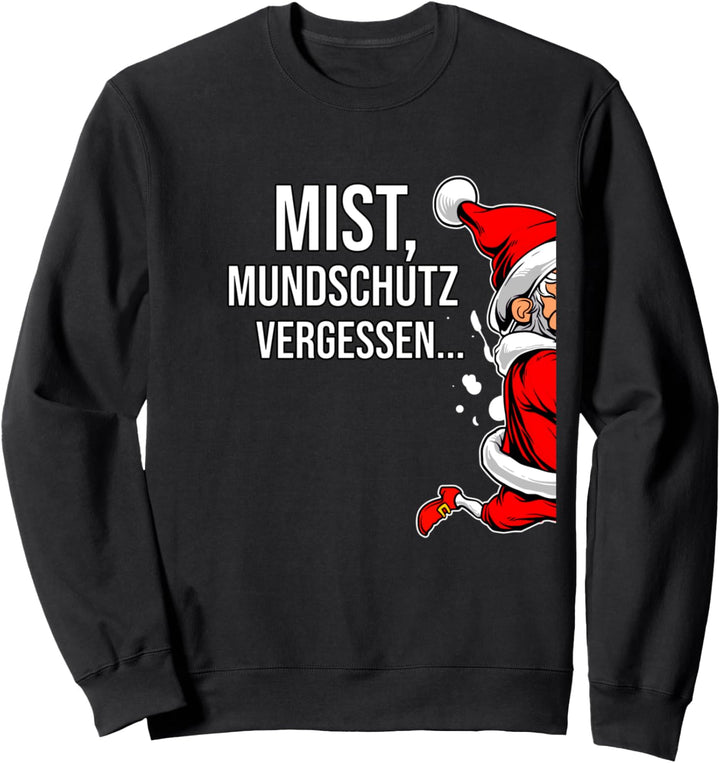 Mist, Mundschutz vergessen Weihnachtsmann Spruch rennt weg Sweatshirt