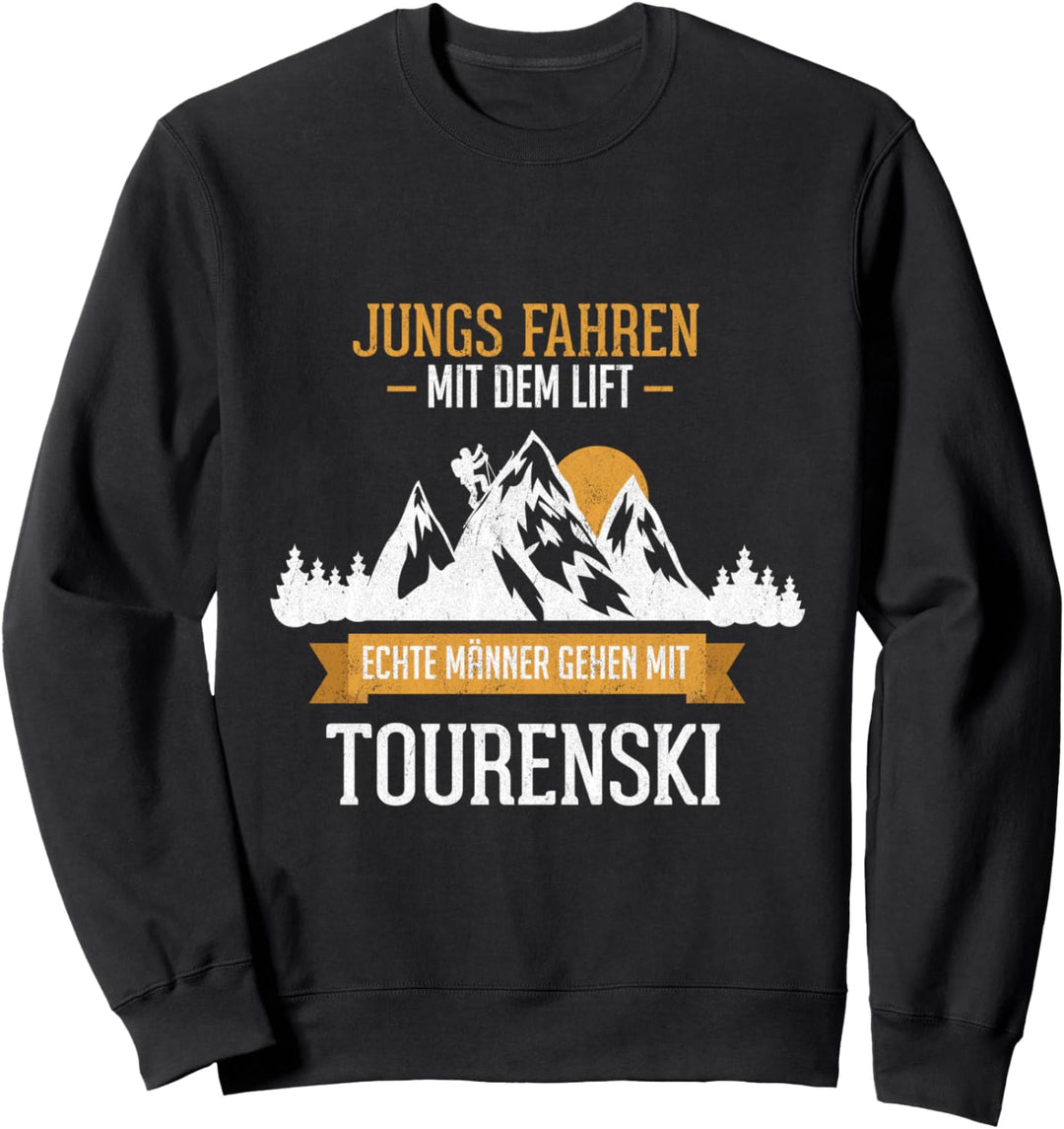 Echte Männer gehen Tourenski Skitour Ski Touring Berg Spruch Sweatshirt