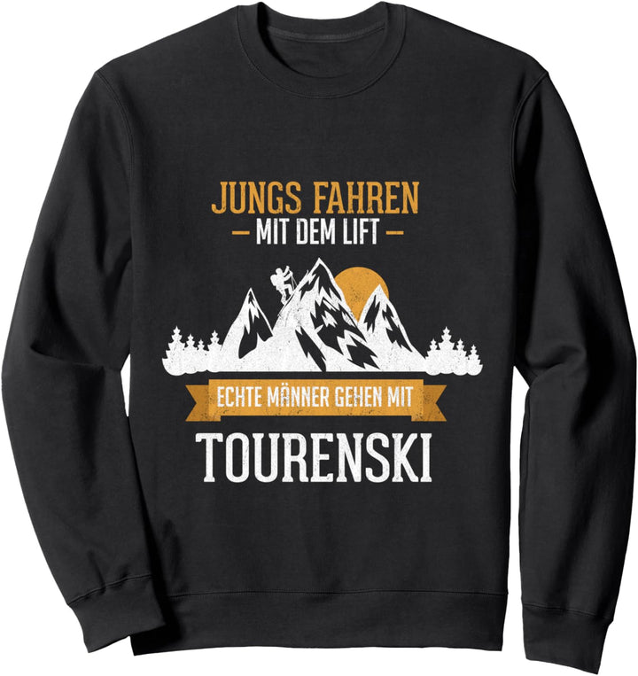 Echte Männer gehen Tourenski Skitour Ski Touring Berg Spruch Sweatshirt