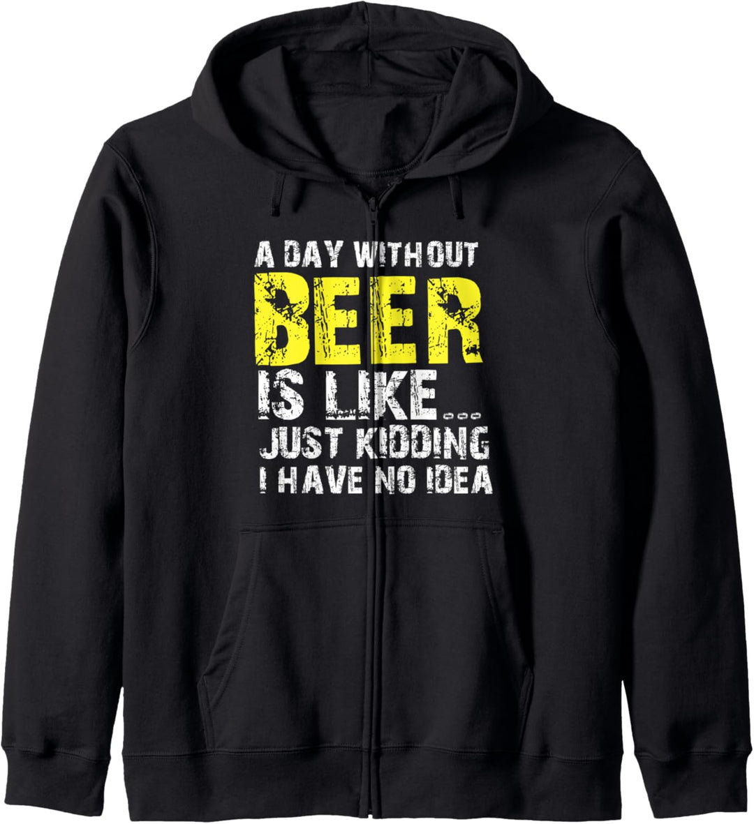 Ein Tag ohne Bier ist wie nur ein Scherz Kapuzenjacke