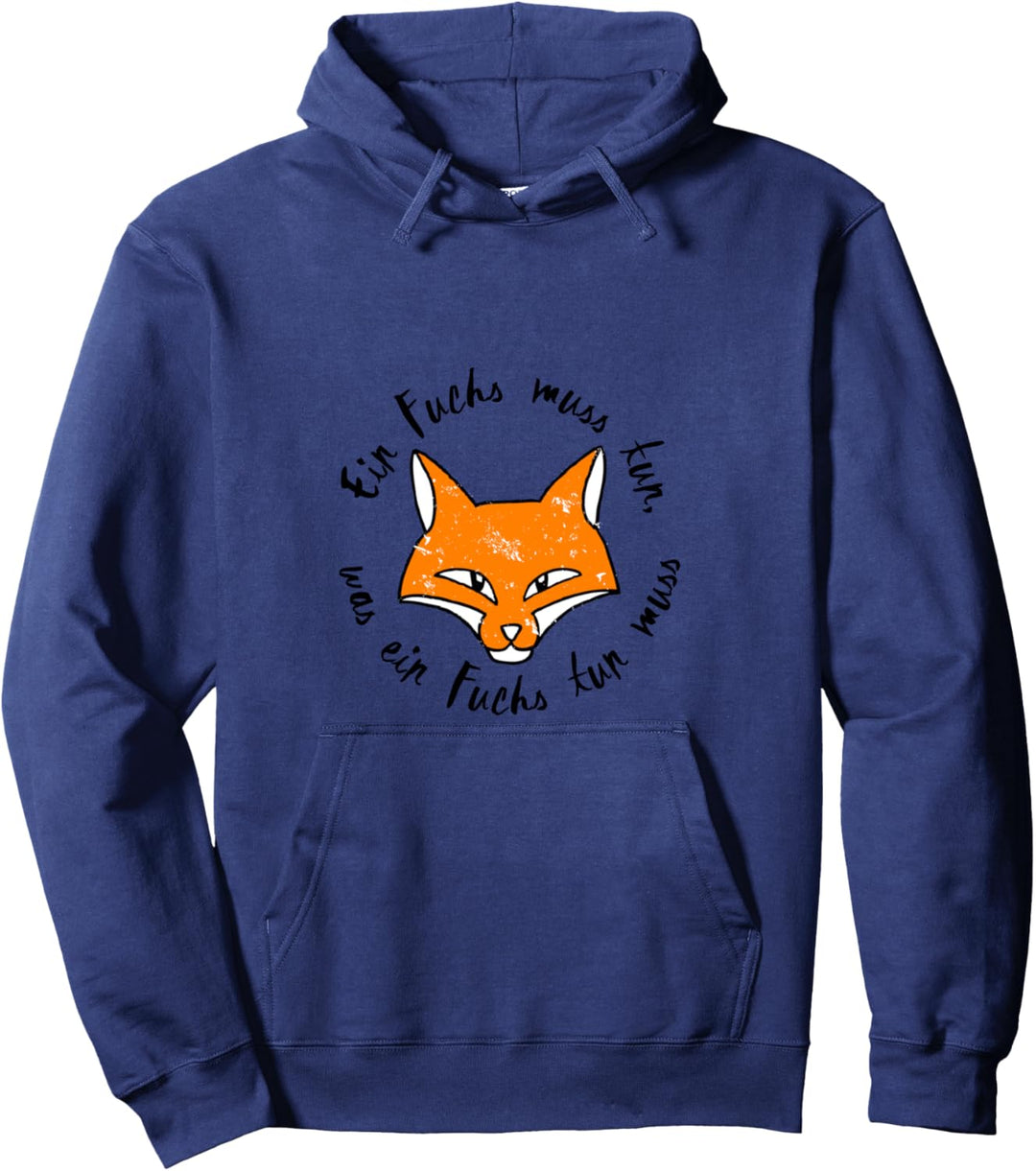 Ein Fuchs muss tun was ein Fuchs tun muss Pullover Hoodie