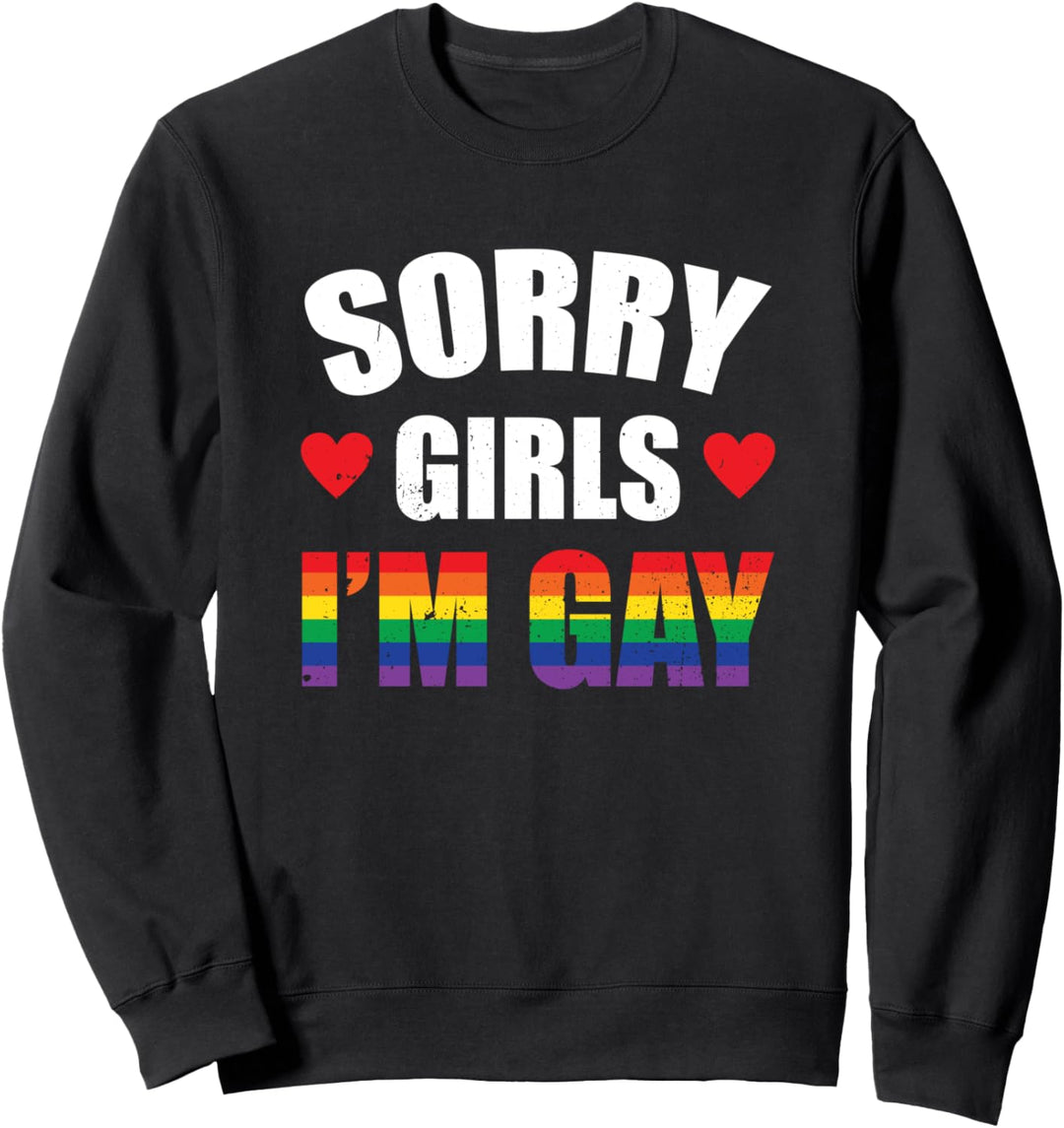 Sorry Girls I'm Gay Funny Gay Man LGBT Gay Pride Sweatshirt
