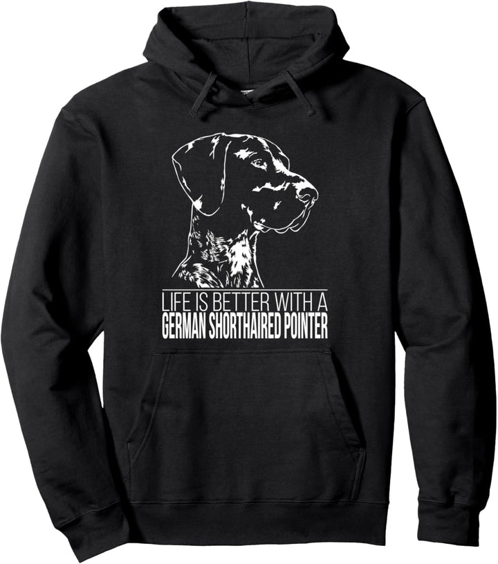 German Shorthaired Pointer life is better Hunde Hundespruch Pullover Hoodie
