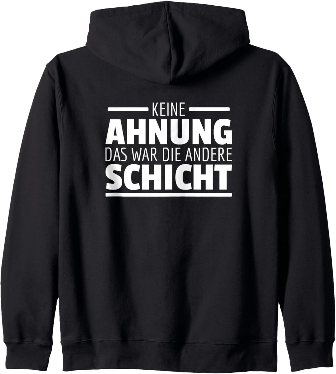 Keine Ahnung Das war die andere Schicht Dienst Sprüche Kapuzenjacke