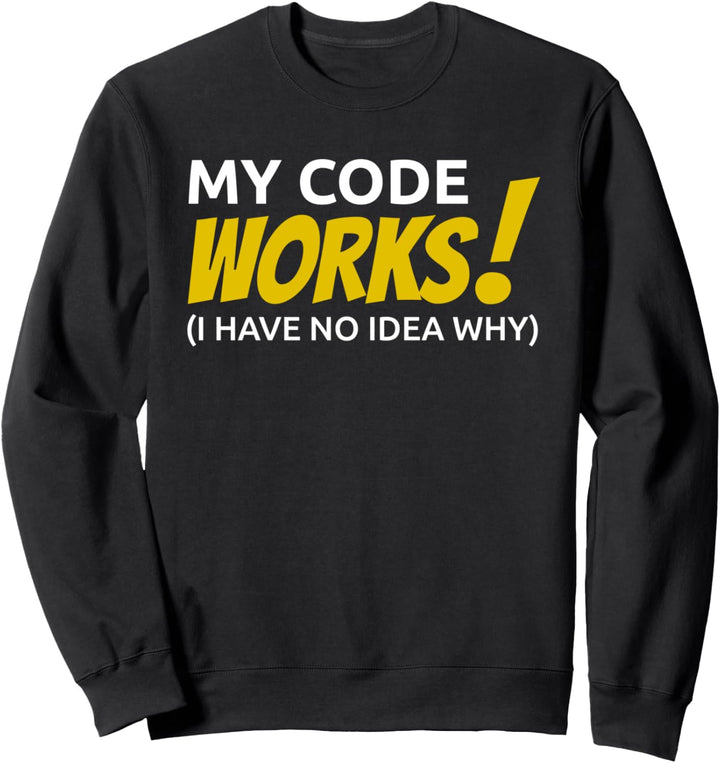 My Code Works Geschenk für Entwickler & Programmierer Sweatshirt