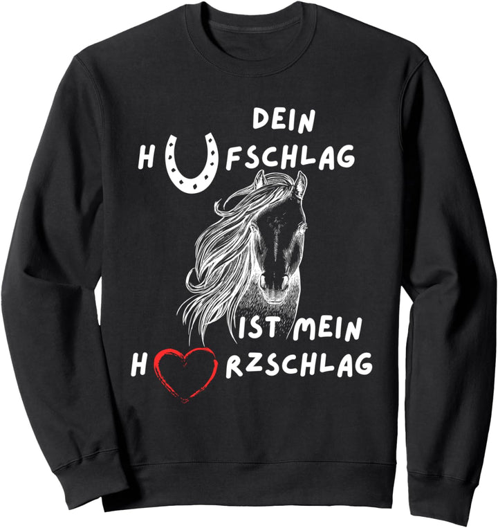 Dein Hufschlag ist mein Herzschlag, Stall, Pferde und reiten Sweatshirt