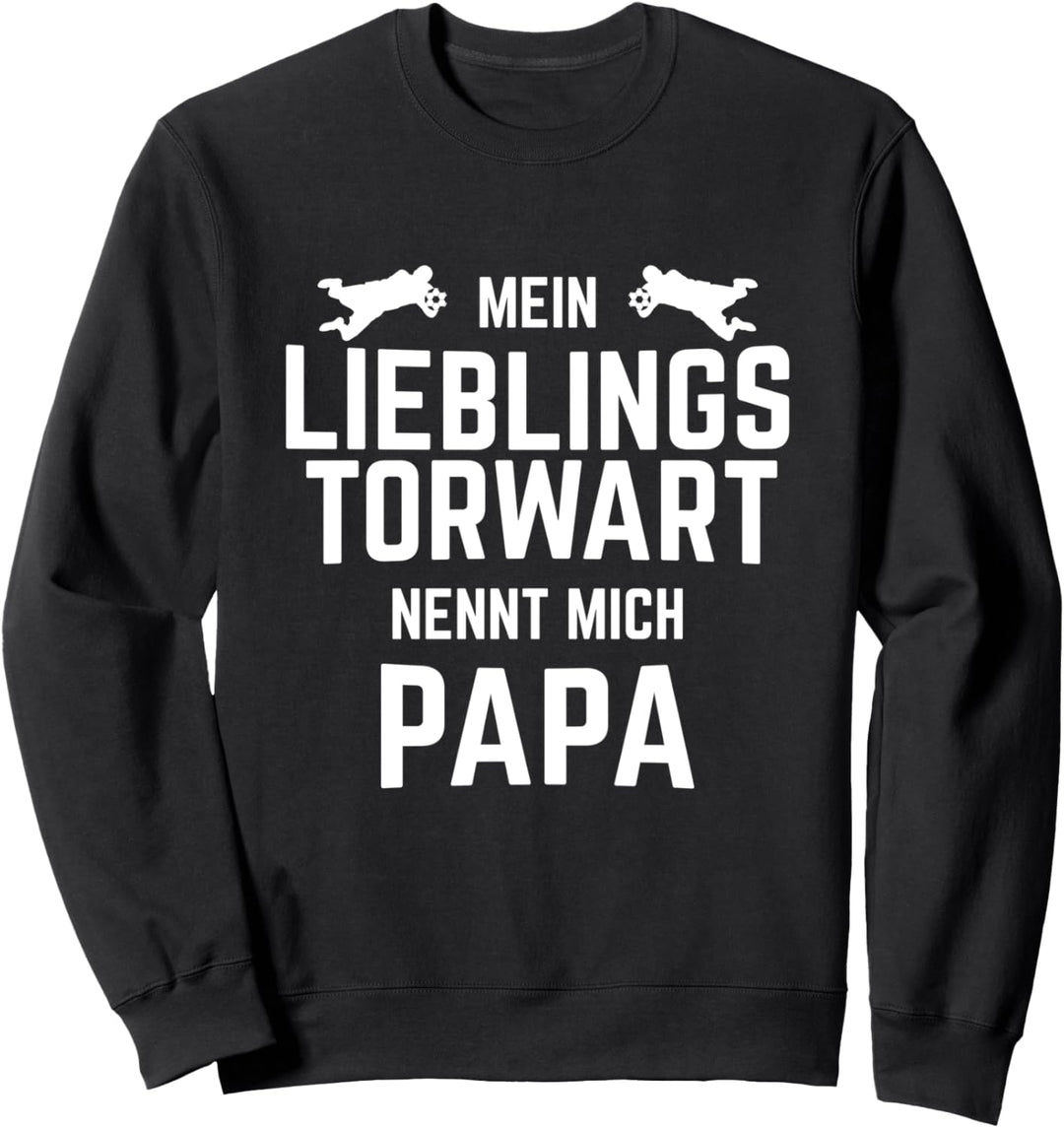 Lieblings Torwart Nennt Mich Papa Fussball Torhüter Torwart Sweatshirt