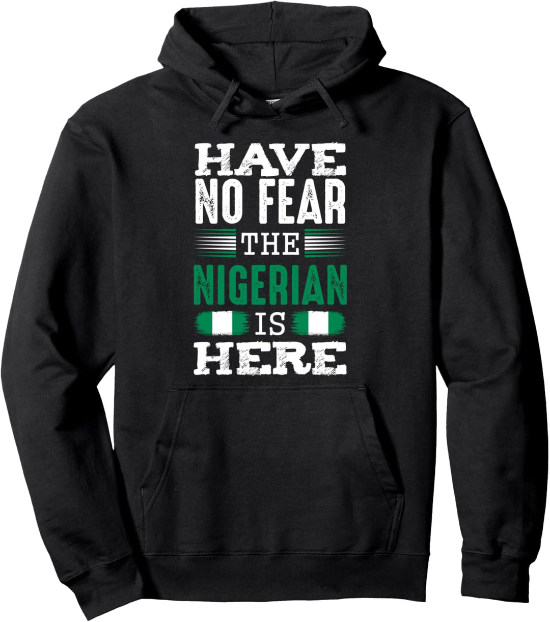 Have No Fear The Nigerian Is Here Flagge Nigeria Afrika Pullover Hoodie