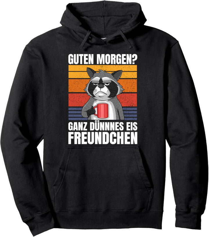 Guten Morgen? Ganz Dünnes Eis Freundchen Waschbär mit Kaffee Pullover Hoodie