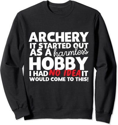 Archery It Started Out As A Harmless Hobby Sweatshirt